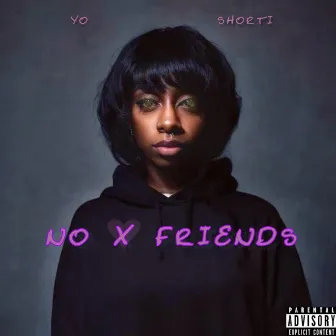 No Friends by Yo Shorti