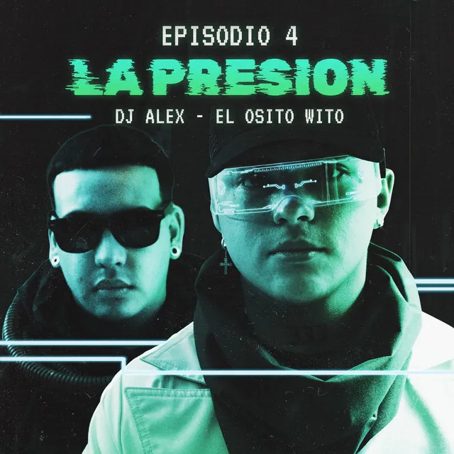 DJ ALEX, EL OSITO WITO - LA PRESIÓN | E4