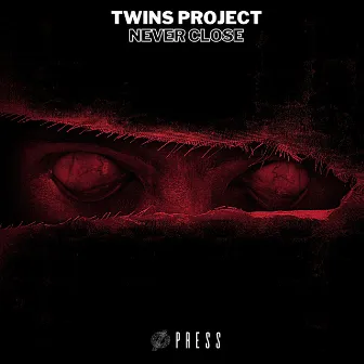 Never Close by Twins Project