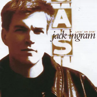 Livin' Or Dyin' by Jack Ingram