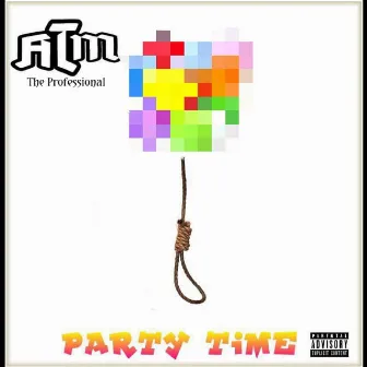 Party Time by ATM the Professional