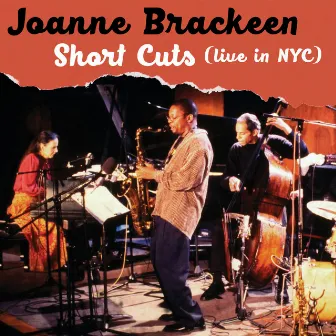 Short Cuts (Live in NYC) [Saturday - Live at the Jazz Standard] by Joanne Brackeen