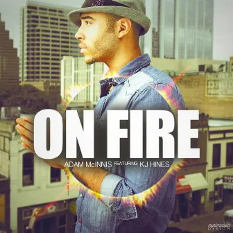 On Fire (feat. Kj Hines) by Adam McInnis