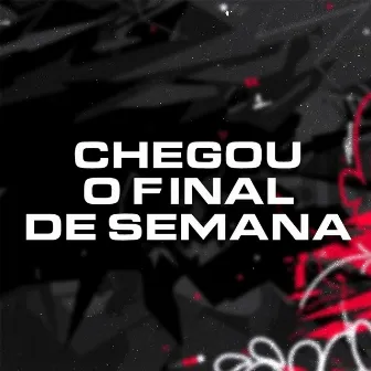 Chegou o Final de Semana by Mc Felypin