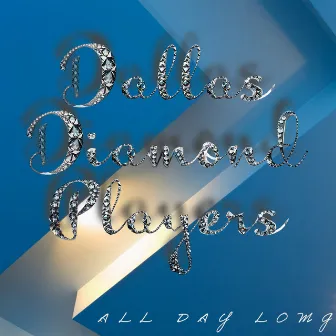 All Day Long by Dallas Diamond Players