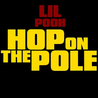 Hop On the Pole by Lil Pooh