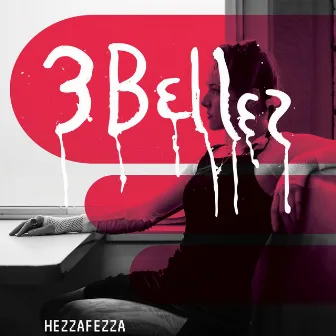 3 Bellez by Hezza Fezza