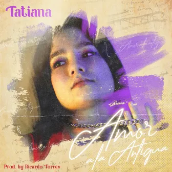 Amor a la antigua by Tatiana La Baby Flow