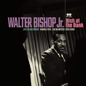 Bish at the Bank: Live in Baltimore by Walter Bishop, Jr.