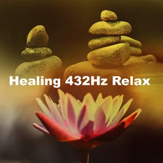 Healing 432Hz Relax by Healing 432Hz Music