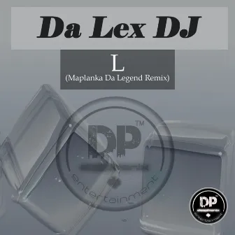 L (Maplanka Da Legend Remix) by Da Lex Dj