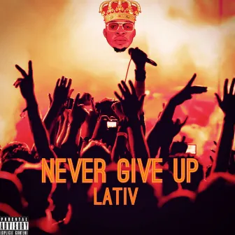 Never Give Up by Lativ