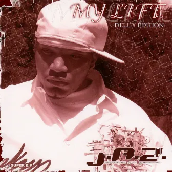 My Life (Delux Edition) by J.A.Z. (Justified And Zealous)