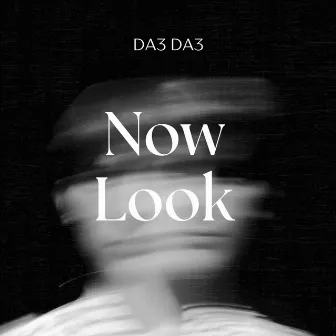 Now Look by DA3 DA3