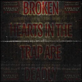 Broken Hearts in the Trap Are Deadly by Ducci2Times