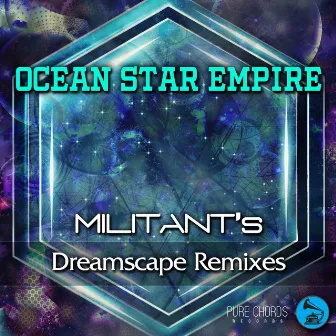 Militant's Dreamscape Remixes by Ocean Star Empire