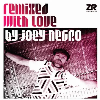 Remixed with Love by Joey Negro by Joey Negro