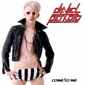 Come to Me (Remixes) by Daniel Peixoto