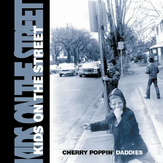 Kids on the Street by Cherry Poppin' Daddies