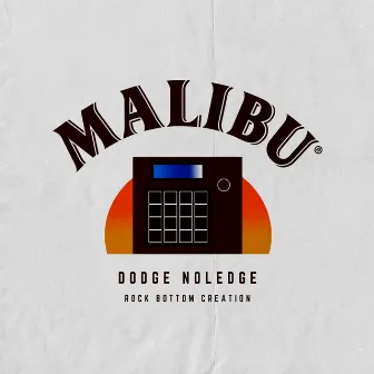 MALIBU by Dodge Noledge