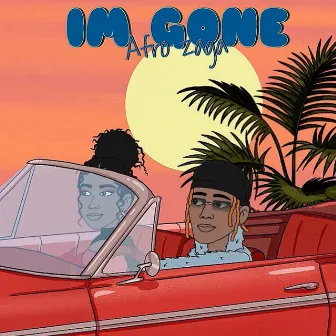 IM GONE by Afro zaga