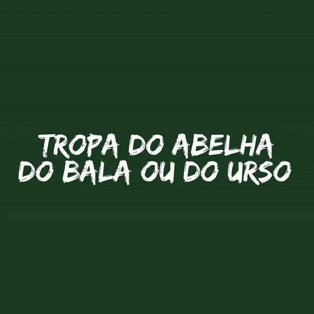 Tropa do Abelha do Bala e do Urso