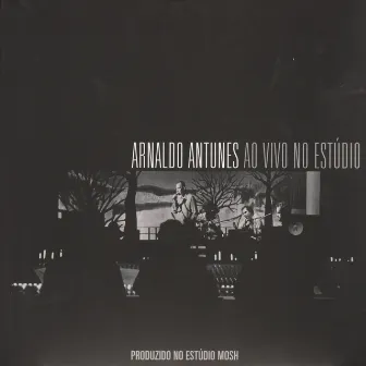 Ao Vivo No Estúdio (ao Vivo) by Arnaldo Antunes