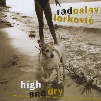 High and Dry by Radoslav Lorkovic