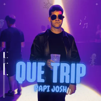 QUE TRIP by Papi Josh