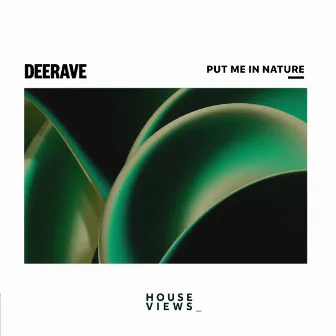 Put Me In Nature by Deerave