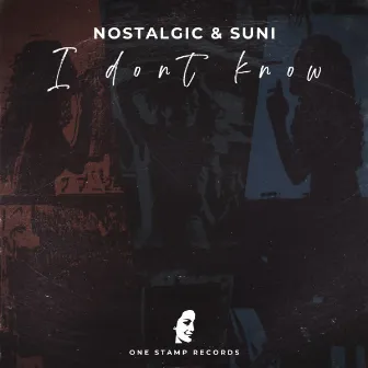 I Don’t Know by nostalgic