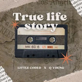 True Life Story by Q-Young