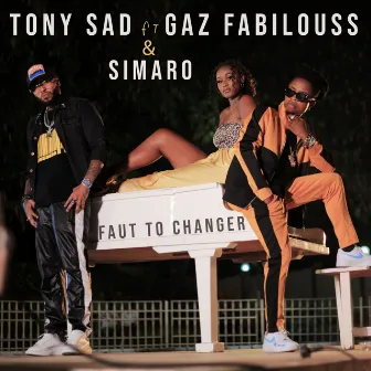 Faut to changer by Tony Sad