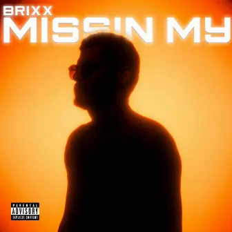 Missin my (Radio Edit) by Brixx