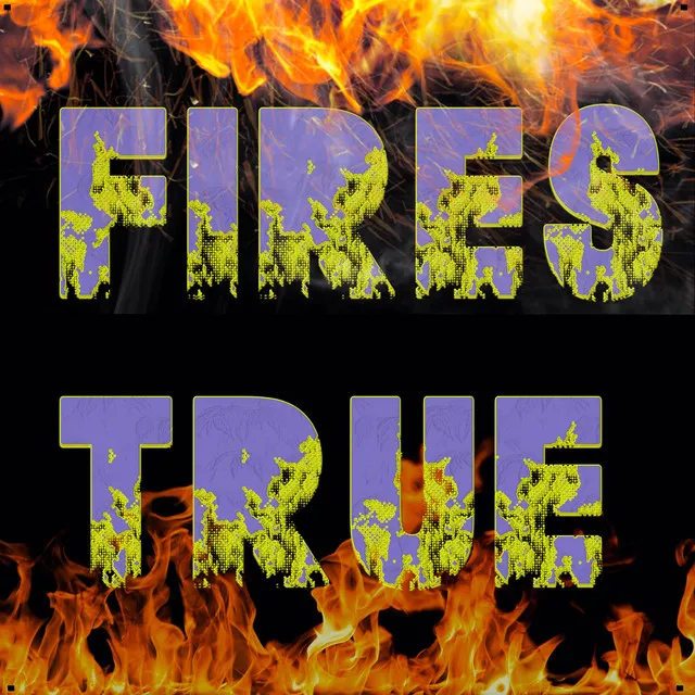 Fires-True (Mashup)