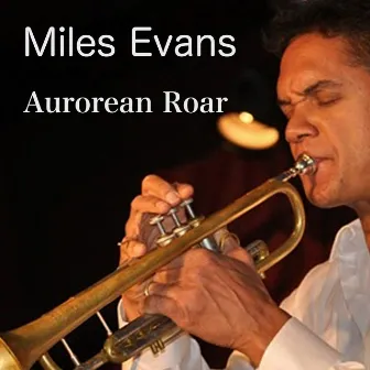 Aurorean Roar (feat. David Mann) by Miles Evans