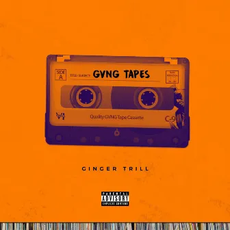 Gvng Tapes by Ginger Trill