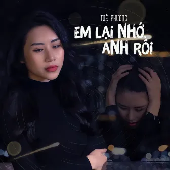 Em Lại Nhớ Anh Rồi (Remix) by Tuệ Phương