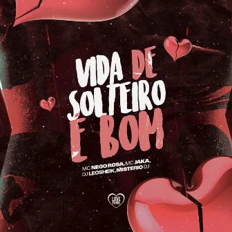 Vida de Solteiro É Bom by Mc Jaka