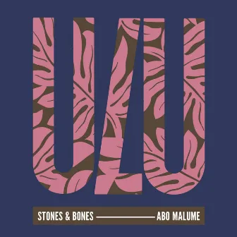 Abo Malume by Stones & Bones