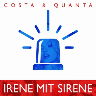 Irene mit Sirene by Costa & Quanta