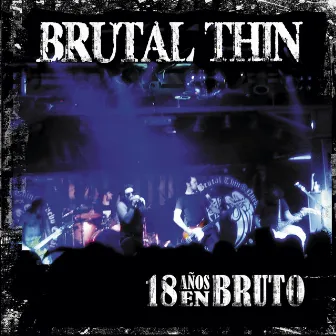 18 Años en Bruto (En Directo) by Brutal Thin