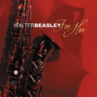 For Her by Walter Beasley