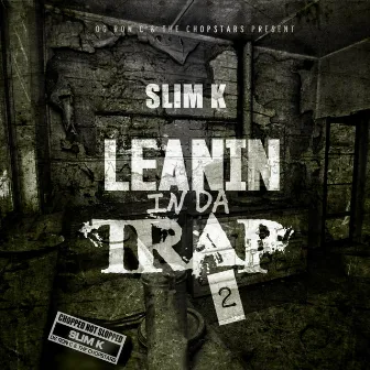 Leanin in da Trap 2 by Slim K