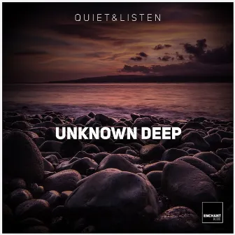 Unknown Deep by Quiet&Listen