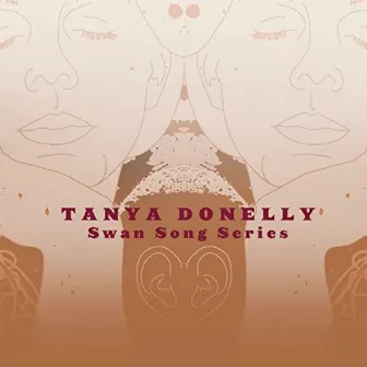 Swan Song Series, Vol. 1 by Tanya Donelly