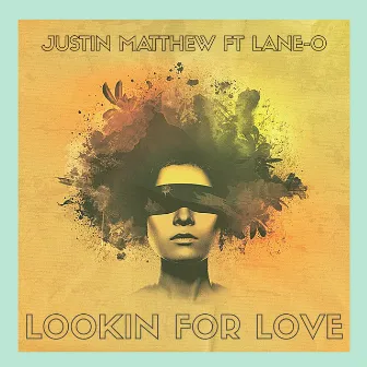 Lookin' for Love by Justin Matthew