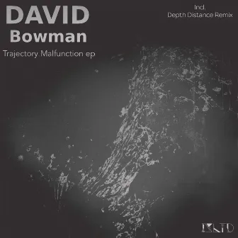 Trajectory Malfunction Ep by David Bowman