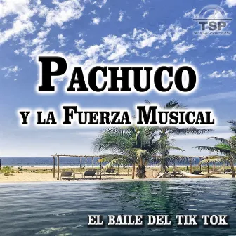 El Baile del Tik Tok by Pachuco y La Fuerza Musical