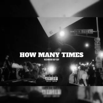 How Many Times by RushMobb Boy Boy